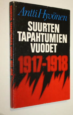 Antti Hyvönen : Suurten tapahtumien vuodet 1917-1918