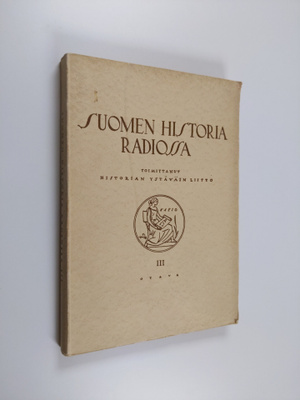 Suomen historia radiossa 3 : Venäjän vallan loppukausi ja...