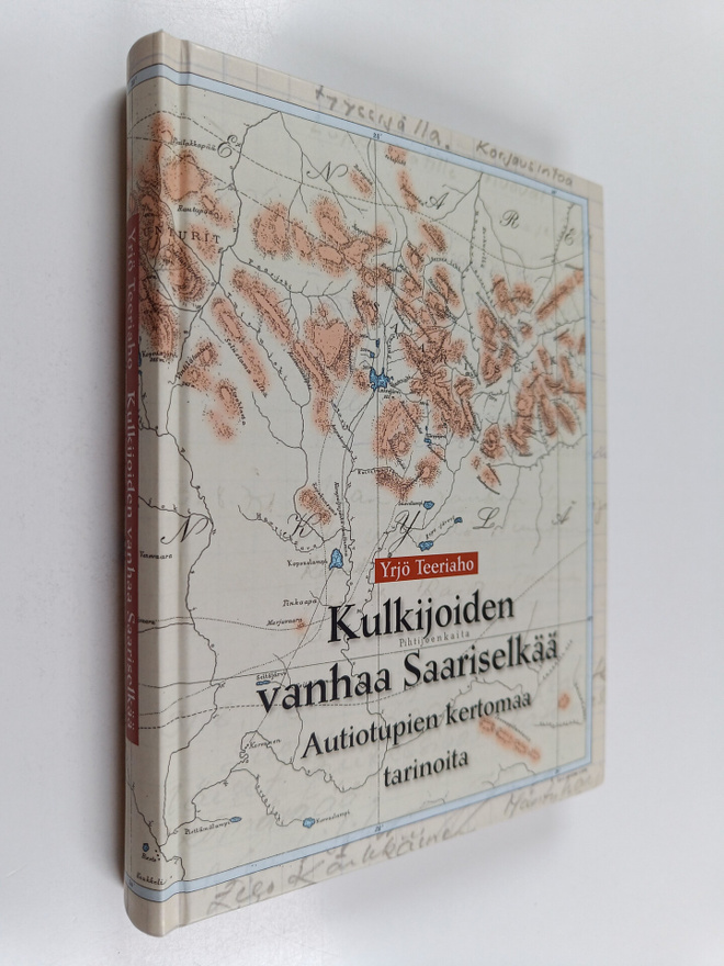 Yrjö Teeriaho : Kulkijoiden vanhaa Saariselkää : autiotup...
