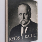 Börje Sandberg ym. : Kyösti Kallio - tasavallan president... - pikkukuva 1