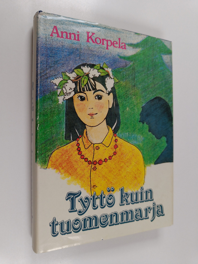 Anni Korpela : Tyttö kuin tuomenmarja