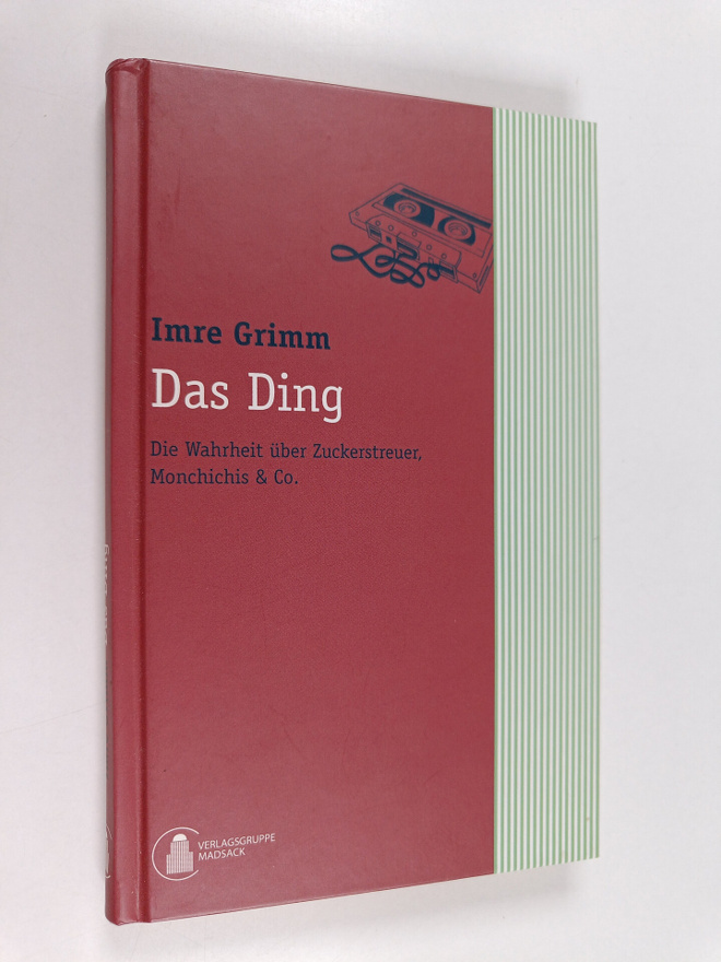 Imre Grimm : Das Ding - Die Wahrheit uber Zuckerstreuer, ...