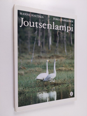 Hannu Hautala : Joutsenlampi : kertomus pesästä ja poikas...