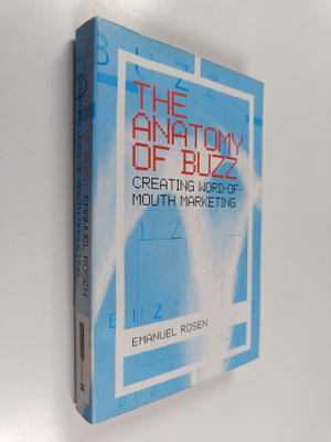 Emanuel Rosen : The anatomy of buzz : creating word-of-mo...
