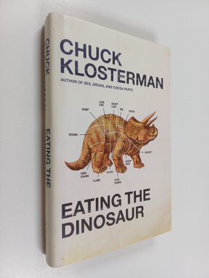 Chuck Klosterman : Eating the Dinosaur