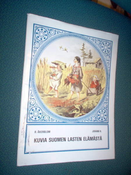 R. Åkerblom, Juhani H.: Kuvia Suomen lasten elämästä *Sis.pk