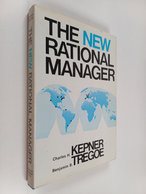 Charles H. Kepner : The new rational manager