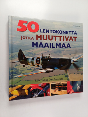 Ron ym. Dick : 50 lentokonetta jotka muuttivat maailmaa