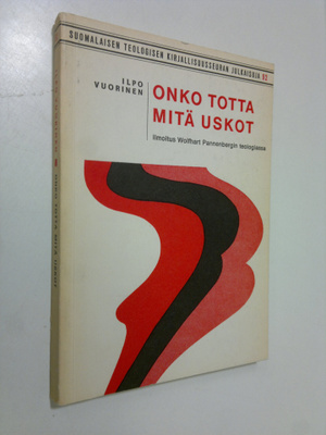 Ilpo Vuorinen : Onko totta mitä uskot : ilmoitus Wolfhart...