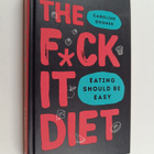 Caroline Dooner : The f*ck it diet : eating should be eas... - pikkukuva 1