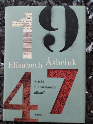 Elisabeth Åsbrink: 1947 - Mistä historiamme alkaa?