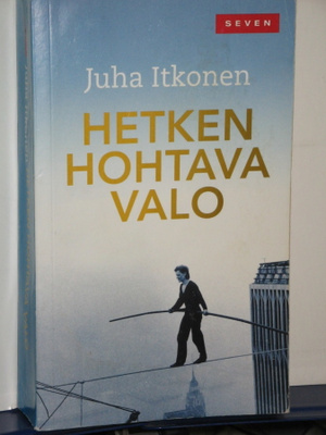 Juha Itkonen : HETKEN HOHTAVA VALO
