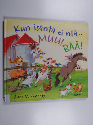 Anne V. Kennedy : Kun isäntä ei nää : Muu! Bää!