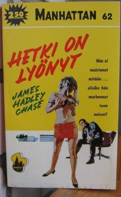 Manhattan 62. James Hadley Chase: Hetki on lyönyt. 189 s.