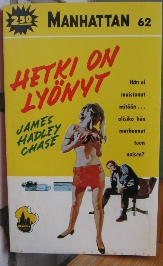 Manhattan 62. James Hadley Chase: Hetki on lyönyt. 189 s.