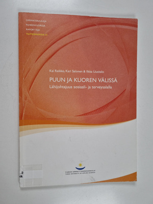 Kai Reikko : Puun ja kuoren välissä : lähijohtajuus sosia...