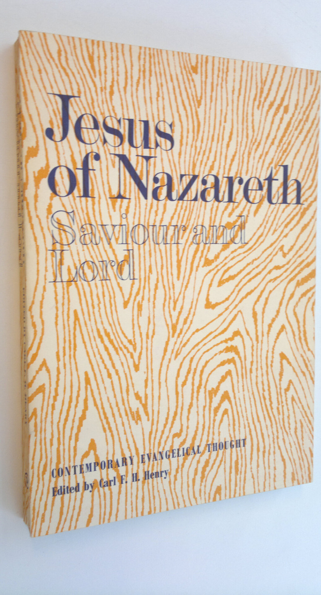 Carl F. H. (edit.) Henry : Jesus of Nazareth : Saviour an...