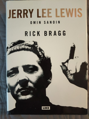 Rick Bragg: Jerry Lee Lewis -omin sanoin