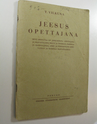 T. Vilkuna : Jeesus opettajana : mitä opittavaa on Jeesuk...