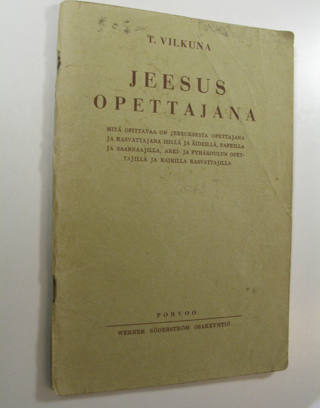 T. Vilkuna : Jeesus opettajana : mitä opittavaa on Jeesuk...