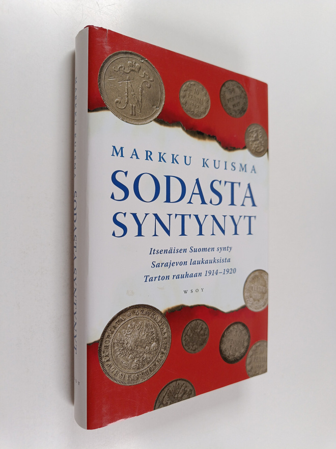 Markku Kuisma : Sodasta syntynyt : itsenäisen Suomen synt...