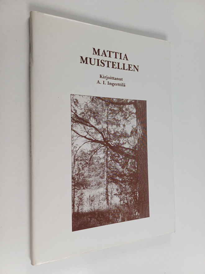 Aarno Ilmari Ingerttilä : Mattia muistellen (signeerattu,...