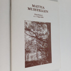 Aarno Ilmari Ingerttilä : Mattia muistellen (signeerattu,... - pikkukuva 1