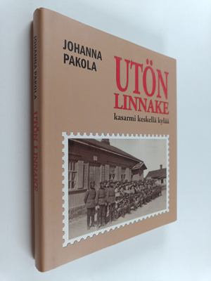 Johanna Pakola : Utön linnake : kasarmi keskellä kylää