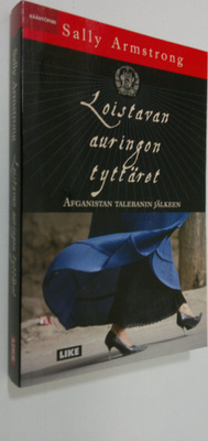 Sally Armstrong : Loistavan auringon tyttäret : Afganista...