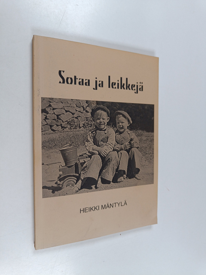 Heikki Mäntylä : Sotaa ja leikkejä (tekijän omiste)