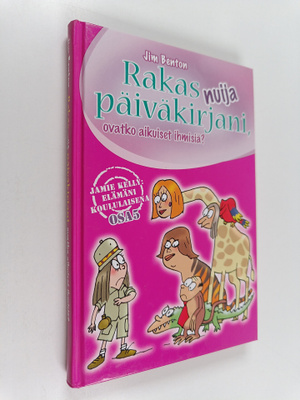 Jim Benton : Rakas nuija päiväkirjani, ovatko aikuiset ih...