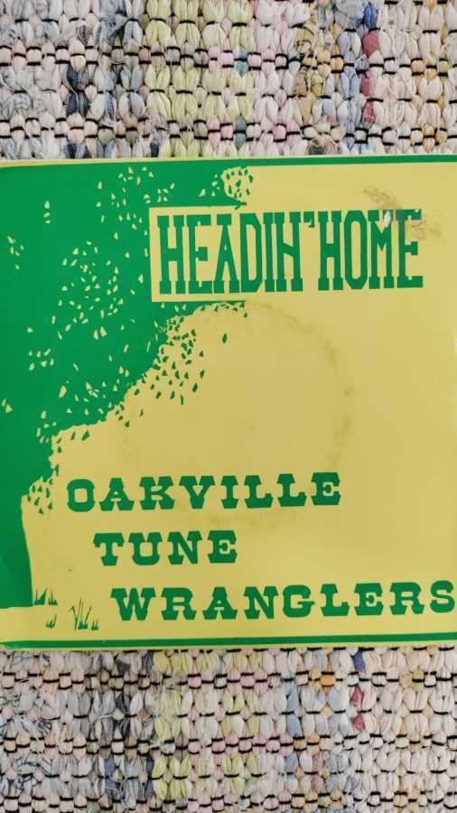 OAKVILLE TUNE WRANGLERS - HEADIN' HOME 7" UK -87