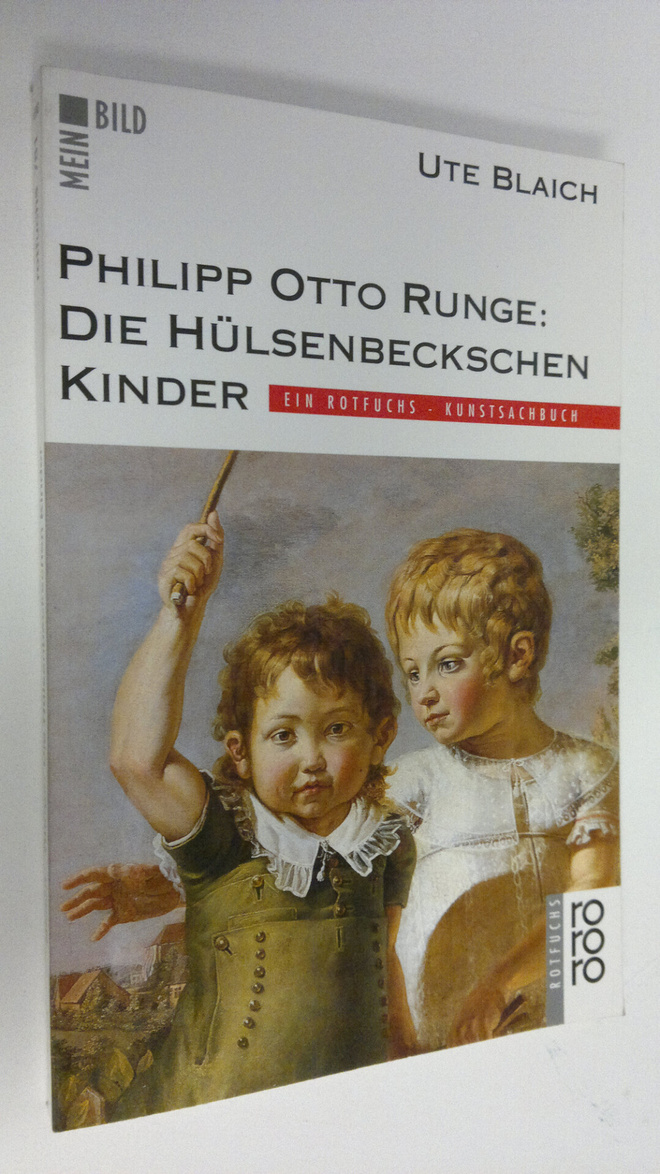 Otto Blaich : Philipp Otto Runge : Die hulsenbeckschen ki...