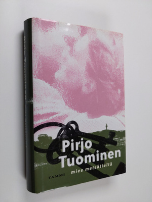 Pirjo Tuominen : Mies metsätieltä