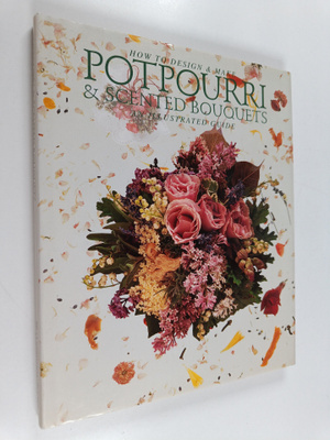 Anne Effelsberg : How to design & make potpourri & scente...