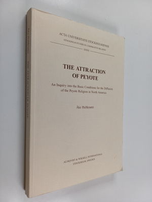 Ake Hultkrantz : The attraction of Peyote : an inquiry in...
