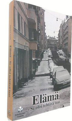 Pekka Kari : Elämä : se olisi tehtävä taas (signeerattu)