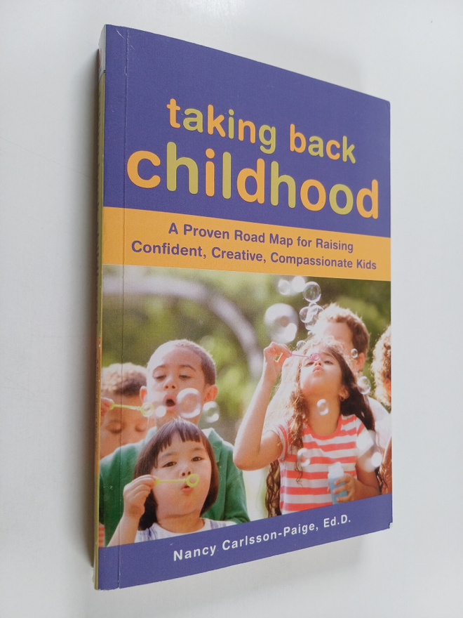 Nancy Carlsson-Paige : Taking Back Childhood - A Proven R...