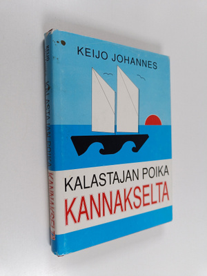 Keijo Johannes : Kalastajan poika Kannakselta (signeeratt...
