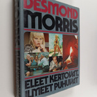 Desmond Morris : Eleet kertovat, ilmeet puhuvat - pikkukuva 1