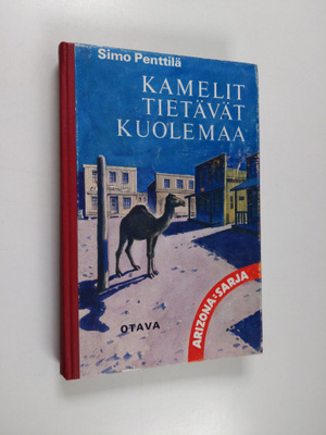Simo Penttiä : Kamelit tietävät kuolemaa : Punavyön seikk...