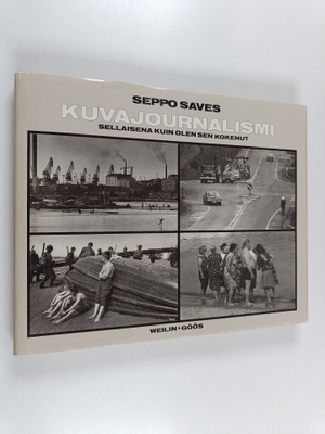Seppo Saves : Kuvajournalismi : sellaisena kuin olen sen ...