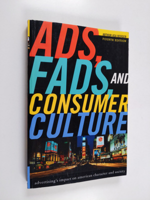 Arthur Asa Berger : Ads, fads, and consumer culture : adv...