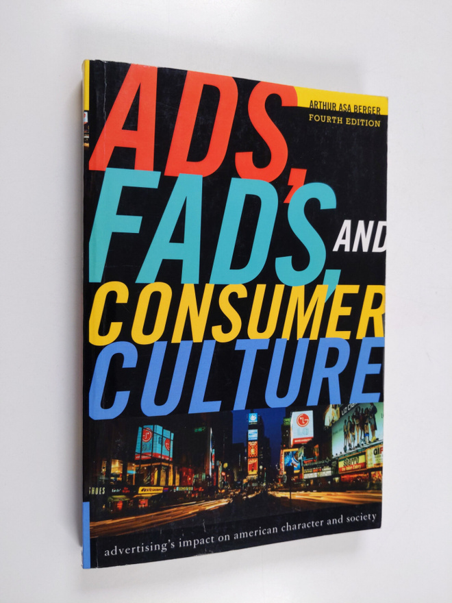 Arthur Asa Berger : Ads, fads, and consumer culture : adv...