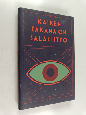 Jonas Sivelä : Kaiken takana on salaliitto : tutkimusmatk...