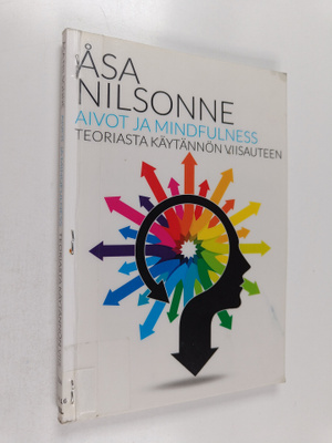 Åsa Nilsonne : Aivot ja mindfulness : teoriasta käytännön...
