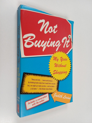 Judith Levine : Not buying it : my year without shopping