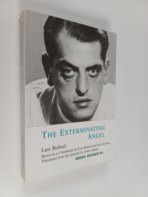 Luis Bunuel ym. : The Exterminating Angel - Based on a Ci...