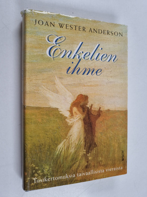 Joan Wester Anderson : Enkelien ihme : tosikertomuksia ta...
