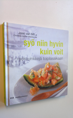Jose van Mil : Syö niin hyvin kuin voit : ruokavinkkejä t...